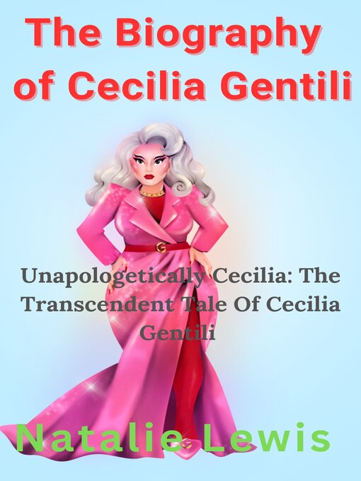 Title details for The Biography of Cecilia Gentili by Natalie  Lewis - Available